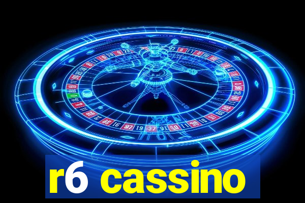 r6 cassino