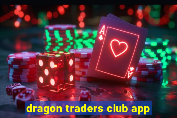 dragon traders club app