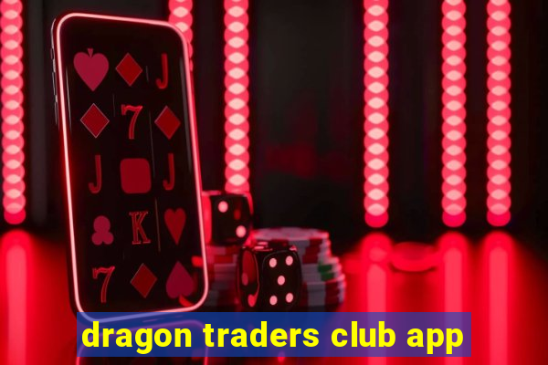 dragon traders club app