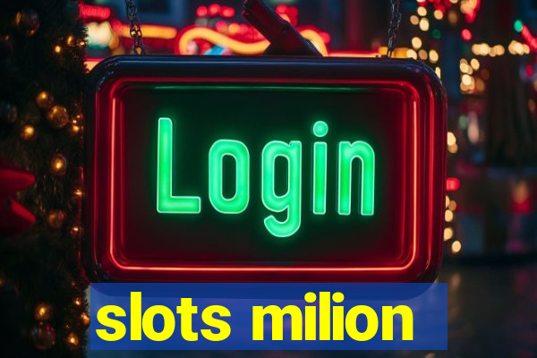 slots milion