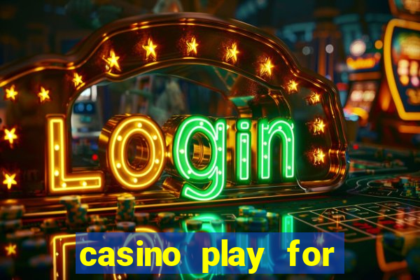 casino play for fun games