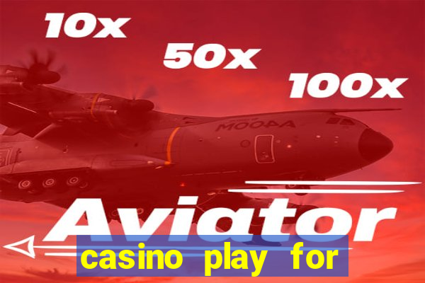 casino play for fun games