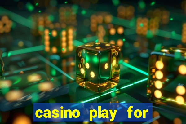 casino play for fun games