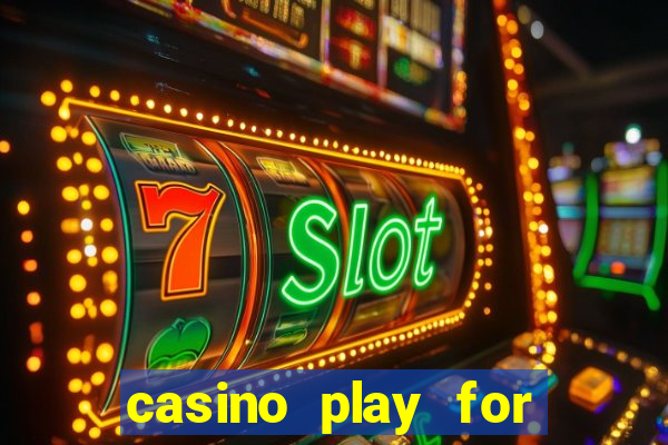 casino play for fun games