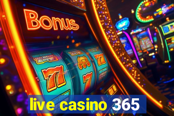 live casino 365