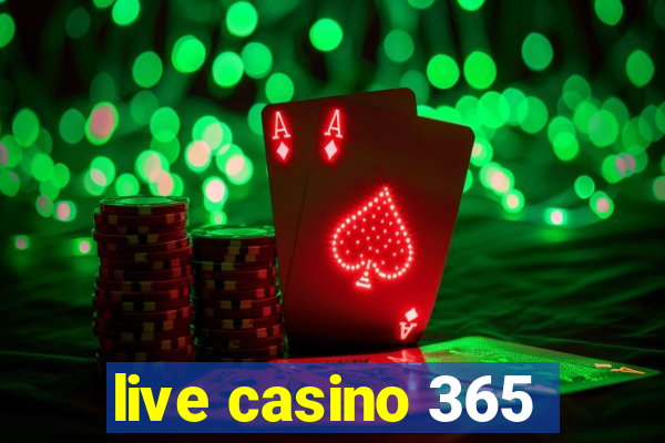 live casino 365