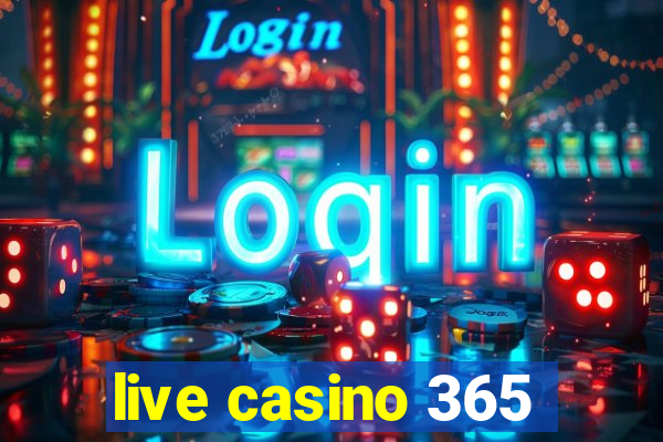 live casino 365