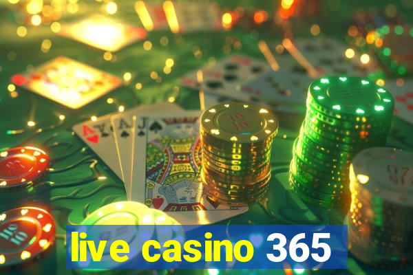 live casino 365