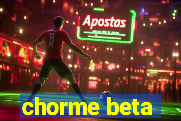 chorme beta