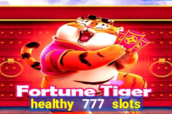 healthy 777 slots paga mesmo