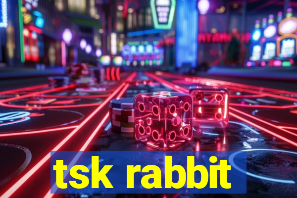 tsk rabbit