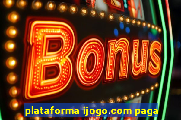 plataforma ijogo.com paga