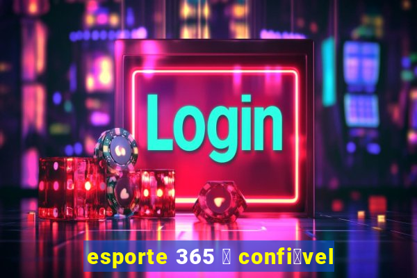 esporte 365 茅 confi谩vel