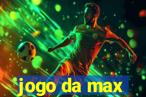 jogo da max