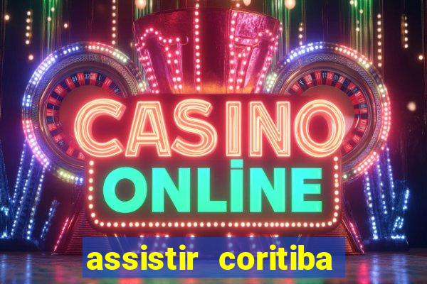 assistir coritiba ao vivo