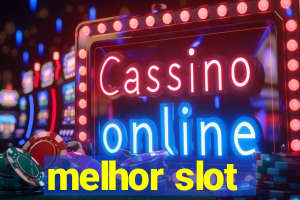 melhor slot