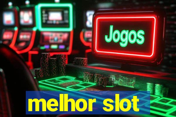 melhor slot