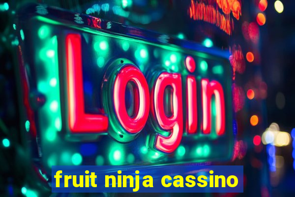 fruit ninja cassino