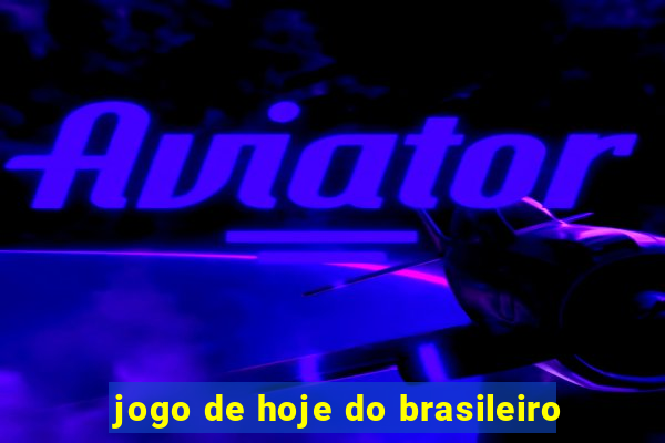 jogo de hoje do brasileiro