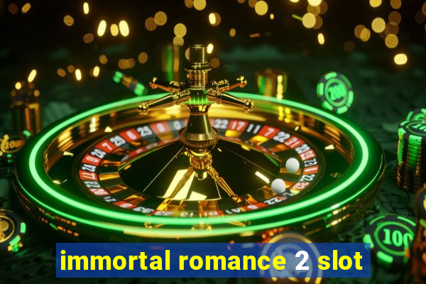 immortal romance 2 slot