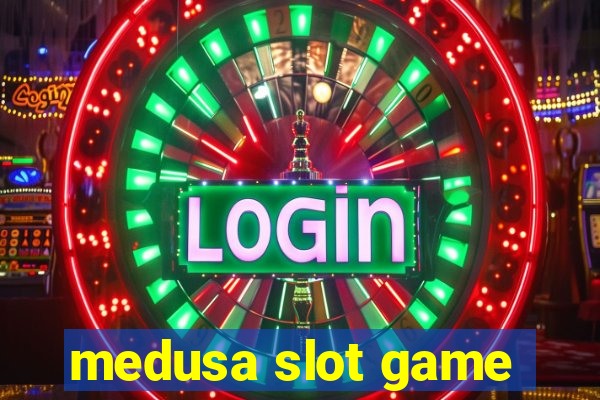 medusa slot game