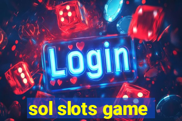 sol slots game