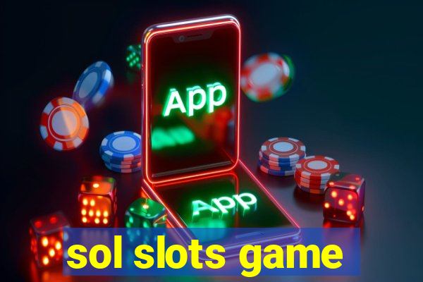 sol slots game