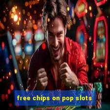 free chips on pop slots