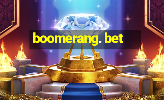 boomerang. bet