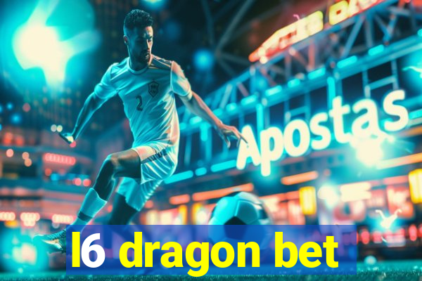 l6 dragon bet