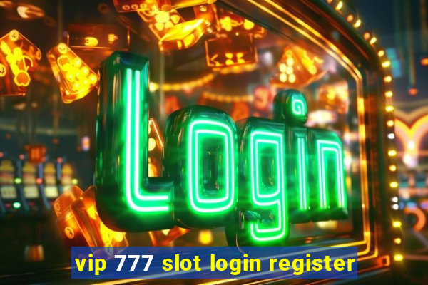 vip 777 slot login register