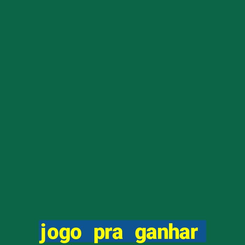 jogo pra ganhar dinheiro sem depositar