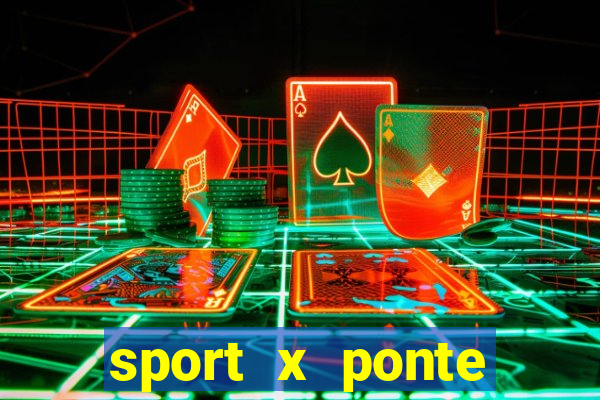 sport x ponte preta palpite