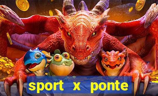 sport x ponte preta palpite