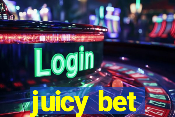 juicy bet