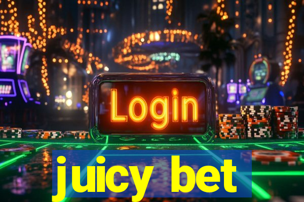 juicy bet