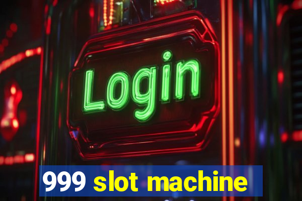 999 slot machine