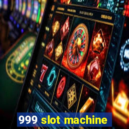 999 slot machine