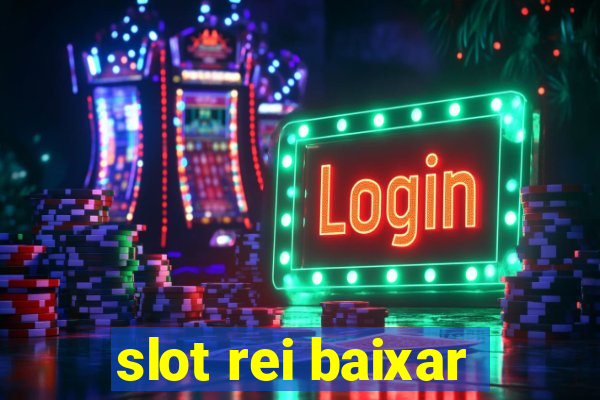 slot rei baixar