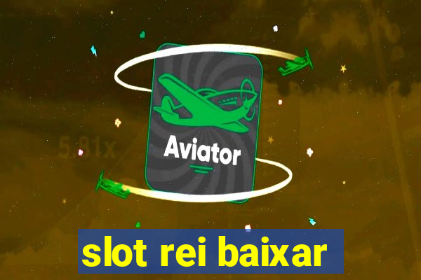 slot rei baixar