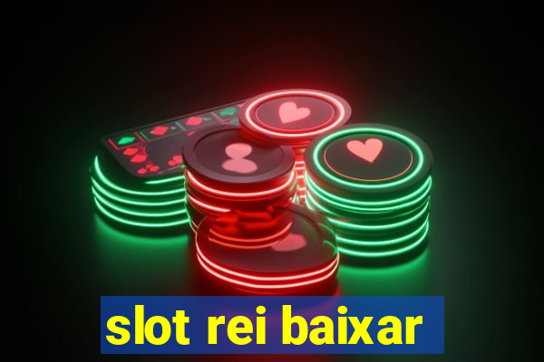 slot rei baixar