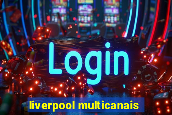 liverpool multicanais