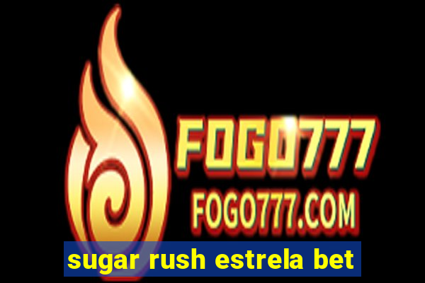 sugar rush estrela bet