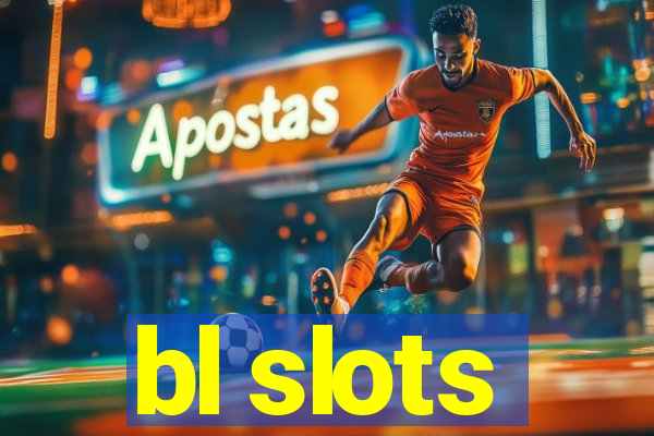 bl slots