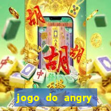 jogo do angry birds no rio