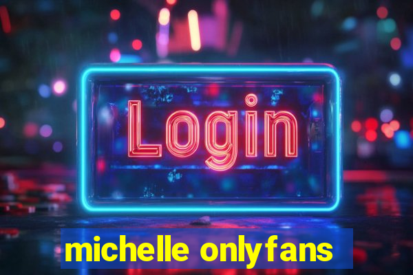 michelle onlyfans