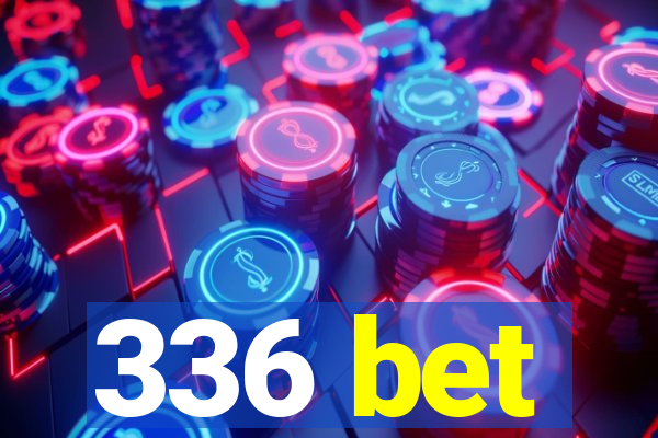 336 bet