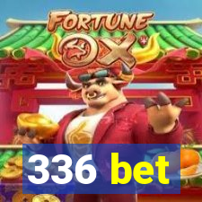 336 bet