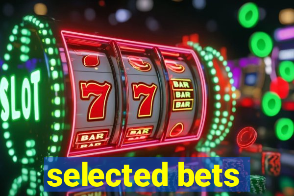 selected bets