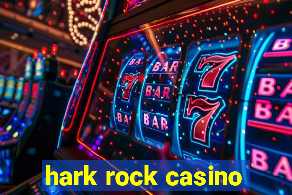 hark rock casino